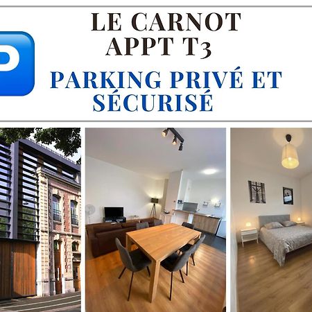 Le Carnot Appartement Avec 2 Chambres Separes Et Parking Privatif Et Securise Arras Dış mekan fotoğraf