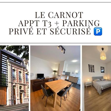 Le Carnot Appartement Avec 2 Chambres Separes Et Parking Privatif Et Securise Arras Dış mekan fotoğraf